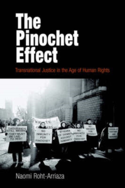 The Pinochet Effect : Transnational Justice in the Age of Human Rights, Hardback Book