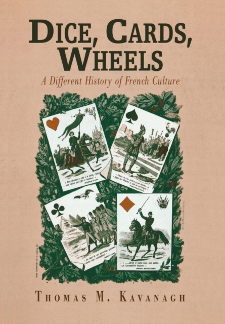 Dice, Cards, Wheels : A Different History of French Culture, Hardback Book