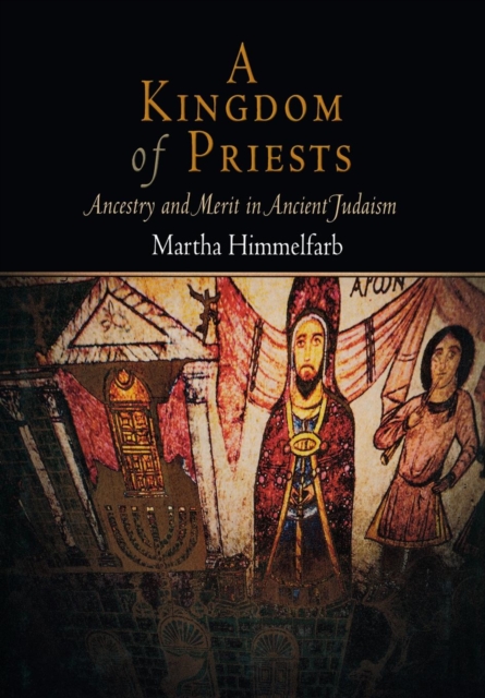 A Kingdom of Priests : Ancestry and Merit in Ancient Judaism, Hardback Book