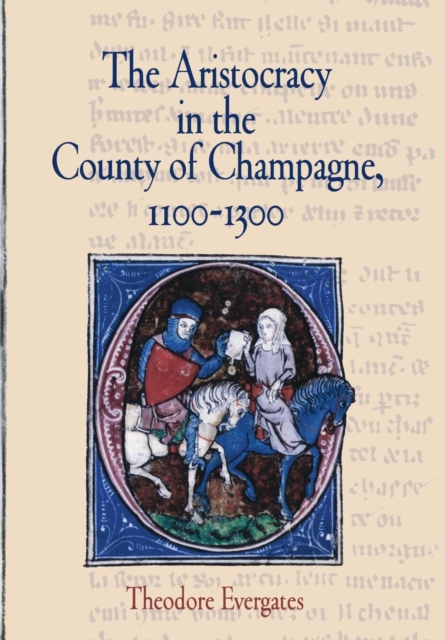 The Aristocracy in the County of Champagne, 1100-1300, Hardback Book