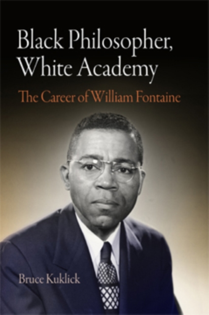 Black Philosopher, White Academy : The Career of William Fontaine, Hardback Book