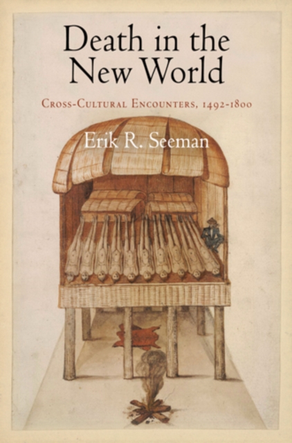 Death in the New World : Cross-Cultural Encounters, 1492-1800, Hardback Book