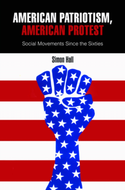 American Patriotism, American Protest : Social Movements Since the Sixties, Hardback Book