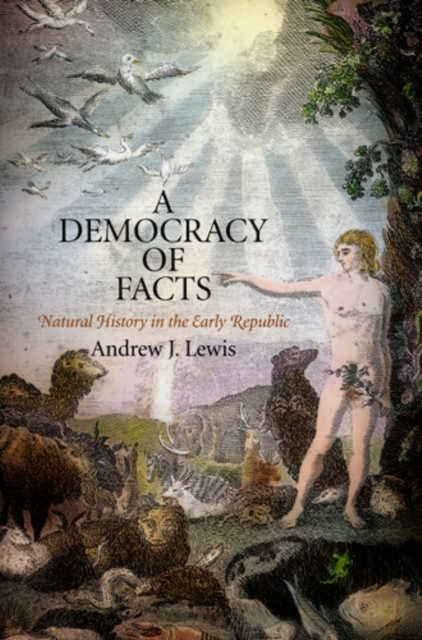 A Democracy of Facts : Natural History in the Early Republic, Hardback Book