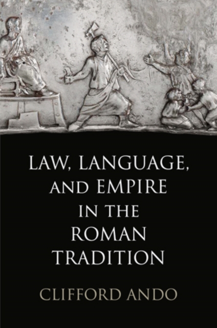 Law, Language, and Empire in the Roman Tradition, Hardback Book