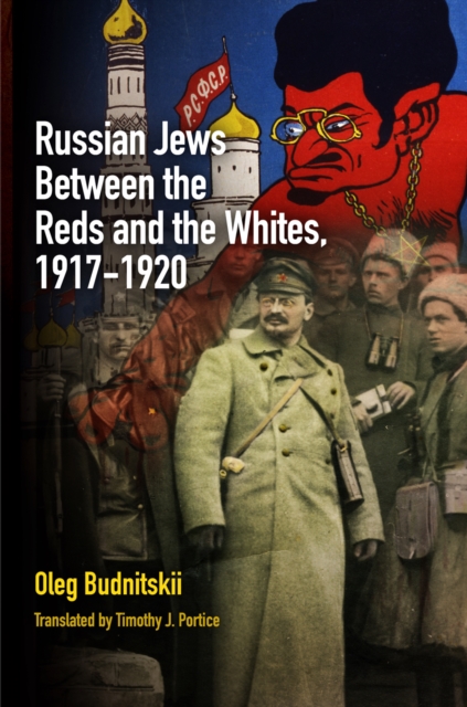 Russian Jews Between the Reds and the Whites, 1917-1920, Hardback Book
