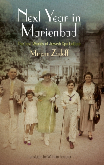 Next Year in Marienbad : The Lost Worlds of Jewish Spa Culture, Hardback Book