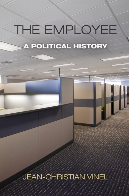 The Employee : A Political History, Hardback Book