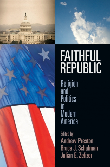 Faithful Republic : Religion and Politics in Modern America, Hardback Book