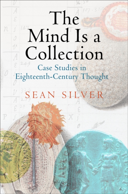The Mind Is a Collection : Case Studies in Eighteenth-Century Thought, Hardback Book