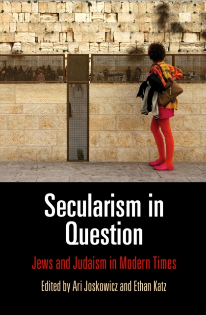 Secularism in Question : Jews and Judaism in Modern Times, Hardback Book