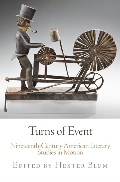 Turns of Event : Nineteenth-Century American Literary Studies in Motion, Paperback / softback Book