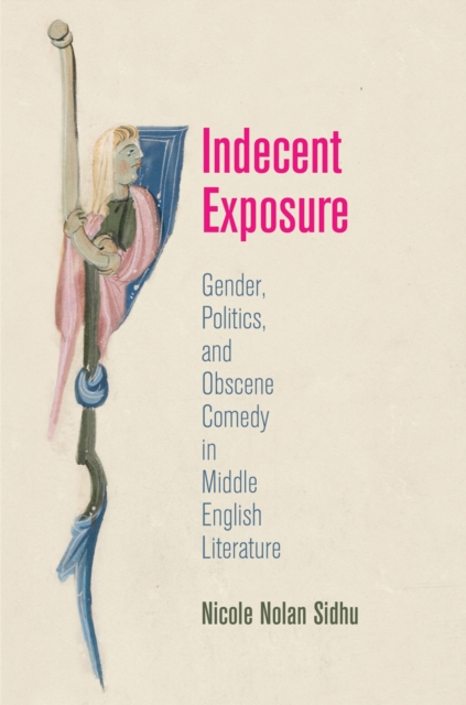 Indecent Exposure : Gender, Politics, and Obscene Comedy in Middle English Literature, Hardback Book