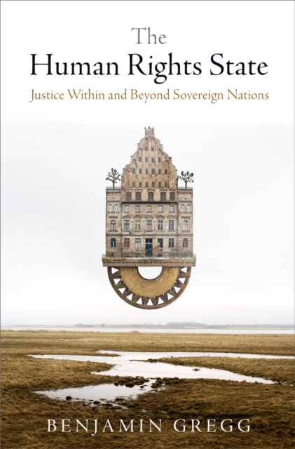 The Human Rights State : Justice Within and Beyond Sovereign Nations, Hardback Book