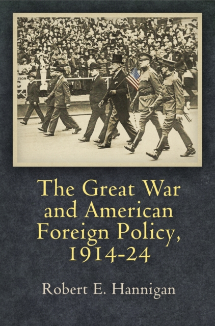 The Great War and American Foreign Policy, 1914-24, Hardback Book