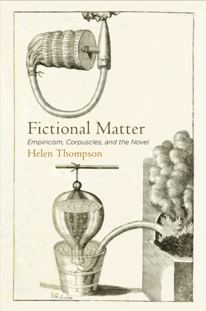 Fictional Matter : Empiricism, Corpuscles, and the Novel, Hardback Book