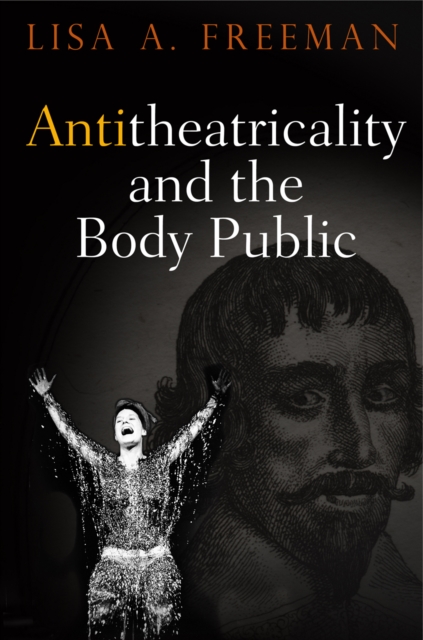 Antitheatricality and the Body Public, Hardback Book