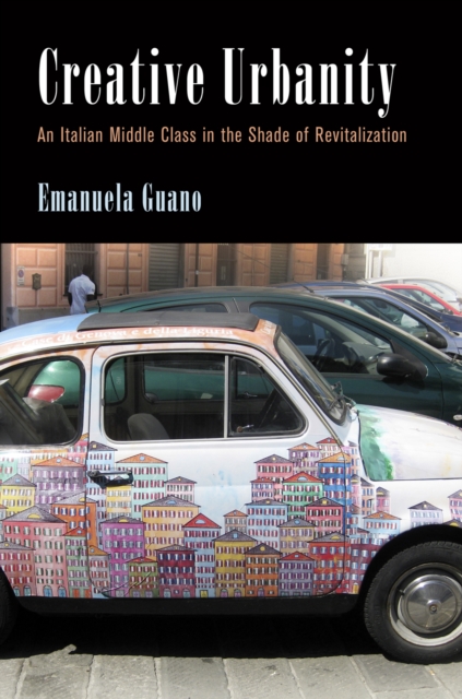 Creative Urbanity : An Italian Middle Class in the Shade of Revitalization, Hardback Book