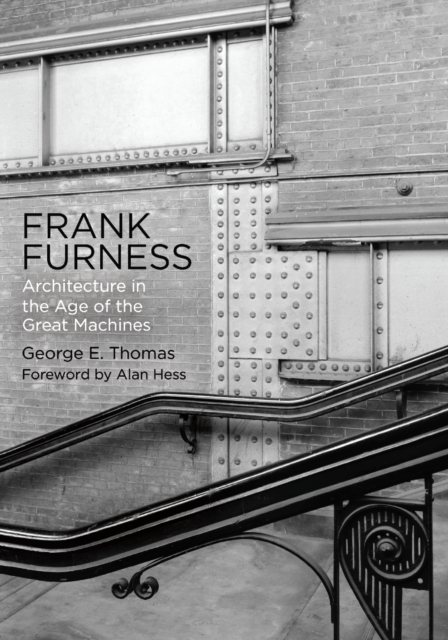 Frank Furness : Architecture in the Age of the Great Machines, Hardback Book
