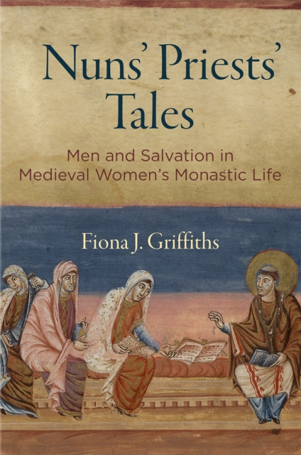 Nuns' Priests' Tales : Men and Salvation in Medieval Women's Monastic Life, Hardback Book