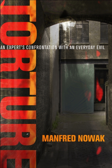 Torture : An Expert's Confrontation with an Everyday Evil, Hardback Book