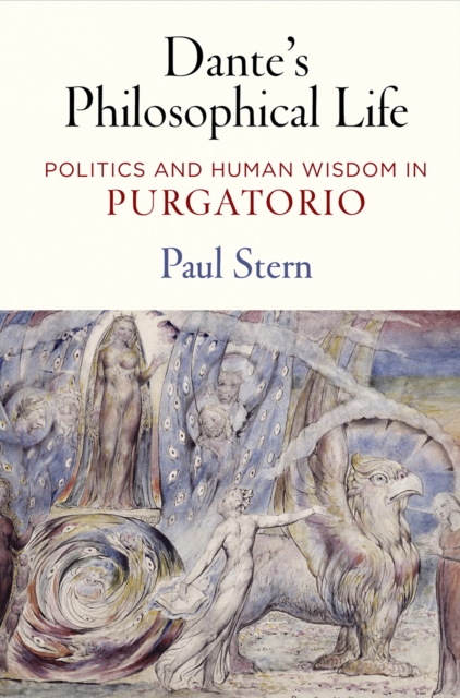 Dante's Philosophical Life : Politics and Human Wisdom in "Purgatorio", Hardback Book