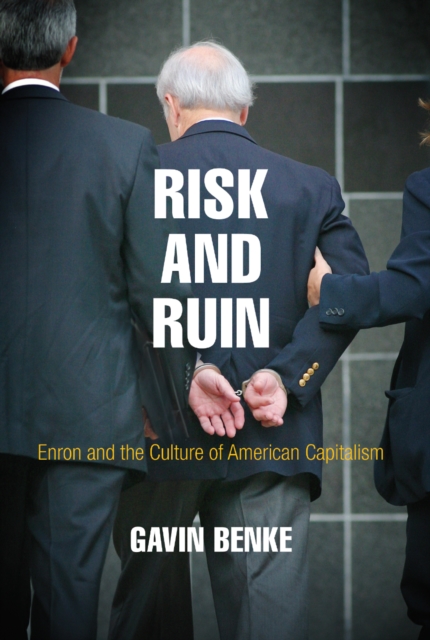 Risk and Ruin : Enron and the Culture of American Capitalism, Hardback Book