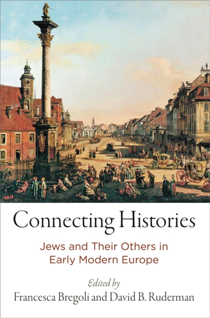 Connecting Histories : Jews and Their Others in Early Modern Europe, Hardback Book
