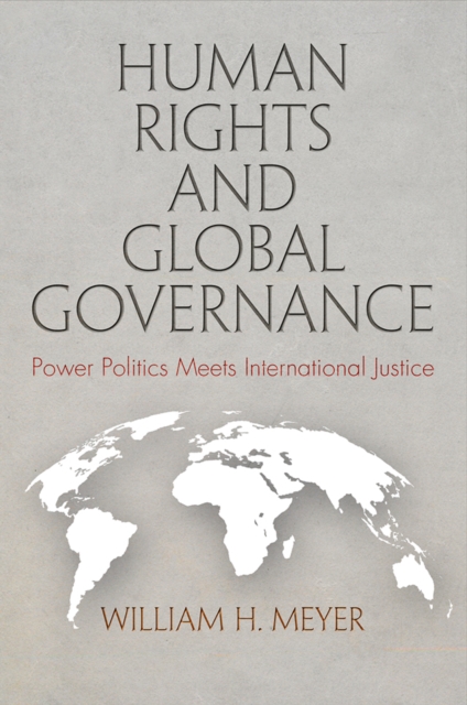 Human Rights and Global Governance : Power Politics Meets International Justice, Hardback Book