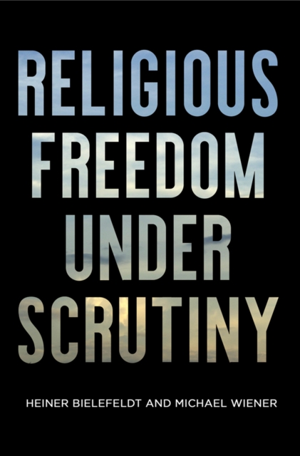 Religious Freedom Under Scrutiny, Hardback Book