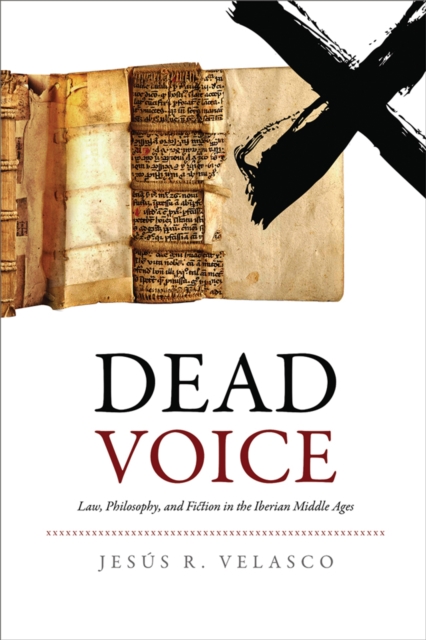 Dead Voice : Law, Philosophy, and Fiction in the Iberian Middle Ages, Hardback Book