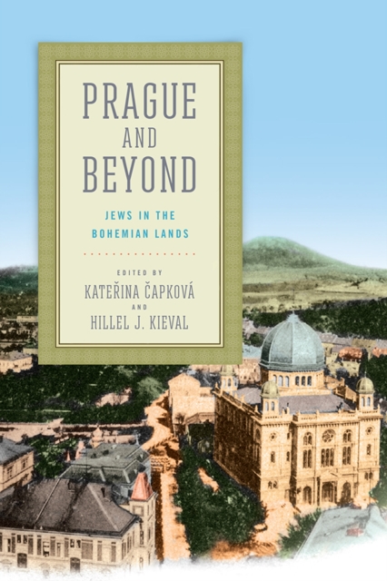 Prague and Beyond : Jews in the Bohemian Lands, Hardback Book