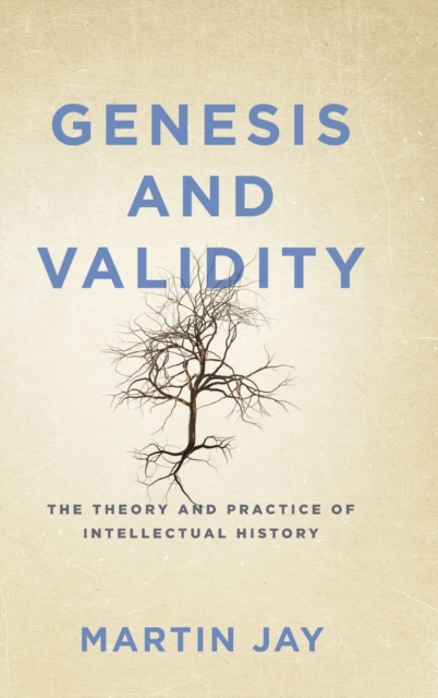 Genesis and Validity : The Theory and Practice of Intellectual History, Hardback Book
