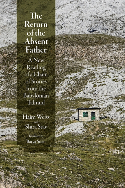 The Return of the Absent Father : A New Reading of a Chain of Stories from the Babylonian Talmud, Hardback Book