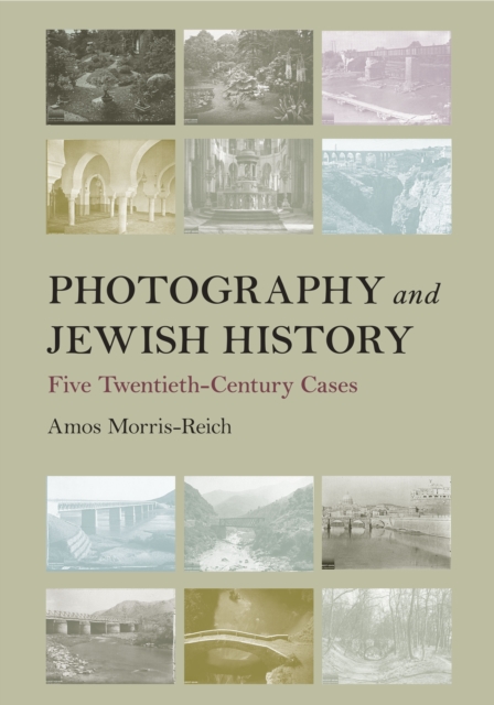 Photography and Jewish History : Five Twentieth-Century Cases, Hardback Book