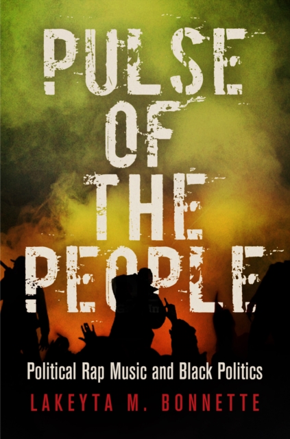 Pulse of the People : Political Rap Music and Black Politics, EPUB eBook