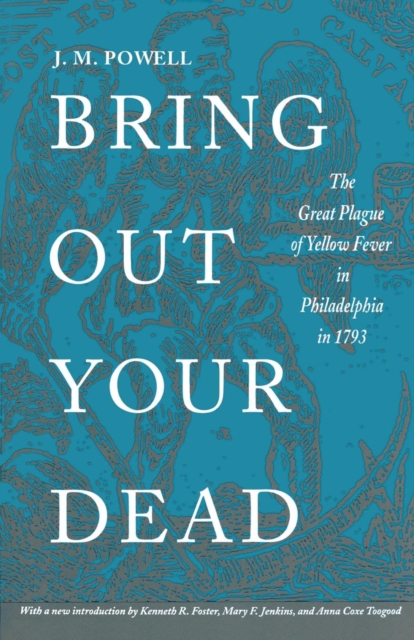 Bring Out Your Dead : The Great Plague of Yellow Fever in Philadelphia in 1793, EPUB eBook
