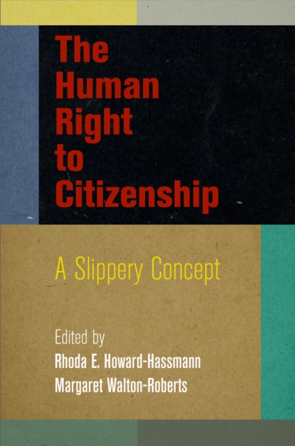 The Human Right to Citizenship : A Slippery Concept, PDF eBook