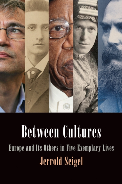 Between Cultures : Europe and Its Others in Five Exemplary Lives, EPUB eBook
