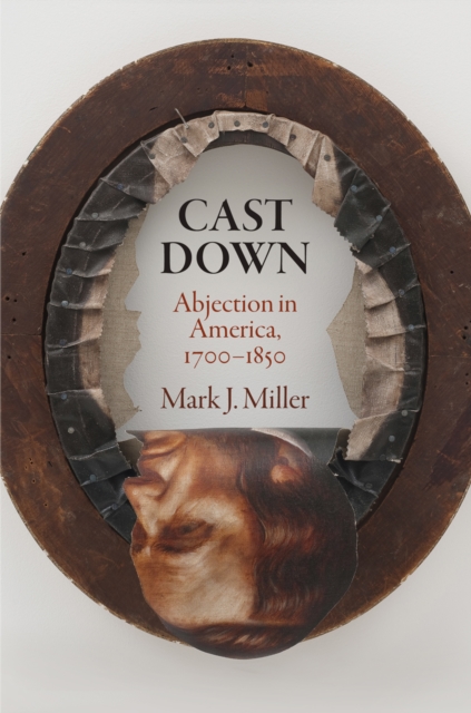 Cast Down : Abjection in America, 1700-1850, EPUB eBook
