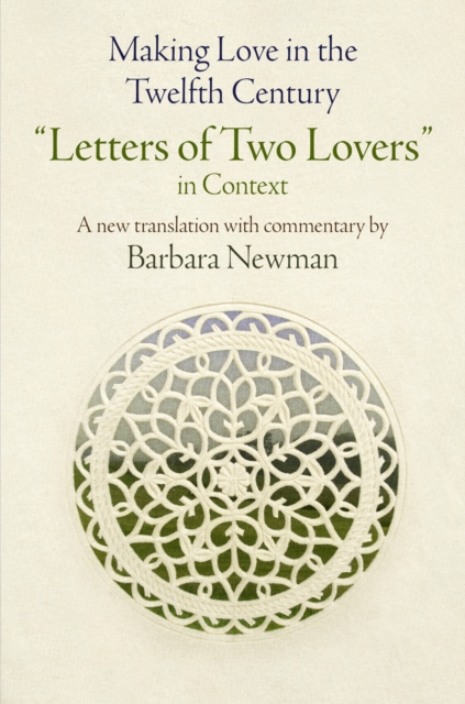 Making Love in the Twelfth Century : "Letters of Two Lovers" in Context, EPUB eBook