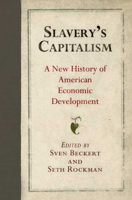 Slavery's Capitalism : A New History of American Economic Development, EPUB eBook