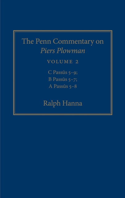 The Penn Commentary on Piers Plowman, Volume 2 : C Passus 5-9; B Passus 5-7; A Passus 5-8, EPUB eBook