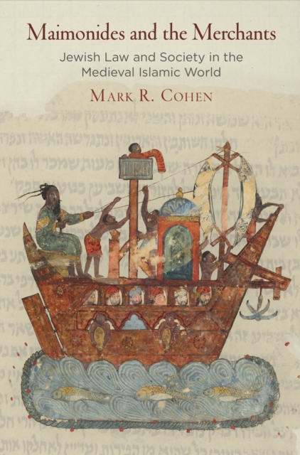 Maimonides and the Merchants : Jewish Law and Society in the Medieval Islamic World, EPUB eBook