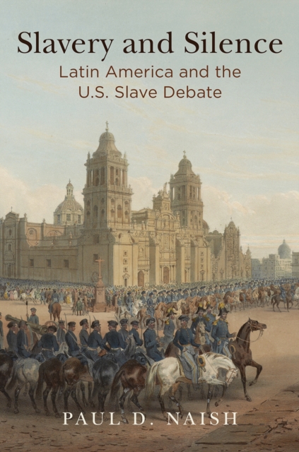 Slavery and Silence : Latin America and the U.S. Slave Debate, EPUB eBook