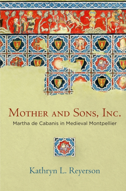 Mother and Sons, Inc. : Martha de Cabanis in Medieval Montpellier, EPUB eBook