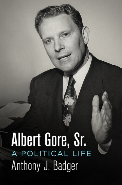 Albert Gore, Sr. : A Political Life, EPUB eBook