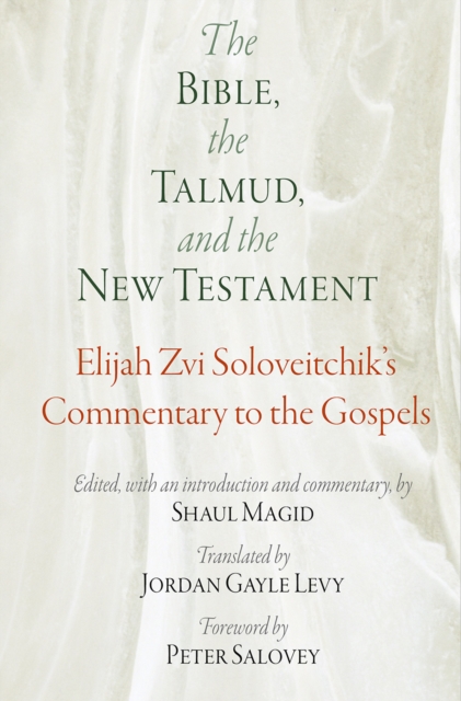 The Bible, the Talmud, and the New Testament : Elijah Zvi Soloveitchik's Commentary to the Gospels, EPUB eBook
