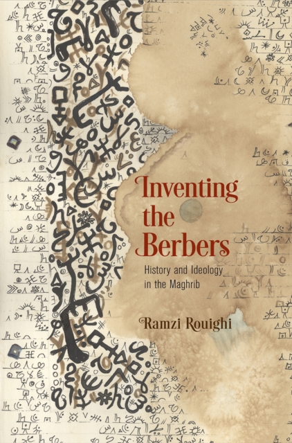 Inventing the Berbers : History and Ideology in the Maghrib, PDF eBook