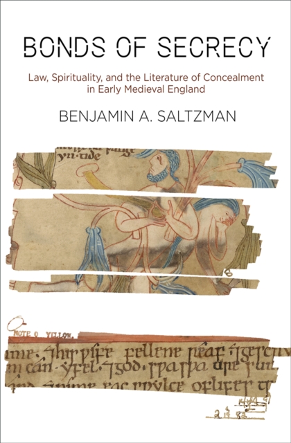 Bonds of Secrecy : Law, Spirituality, and the Literature of Concealment in Early Medieval England, EPUB eBook